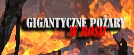 Gigantyczne pożary w Rosji