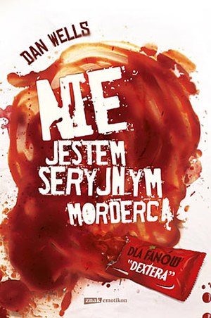 Dan Wells "Nie jestem seryjnym mordercą" /fot. Znak 