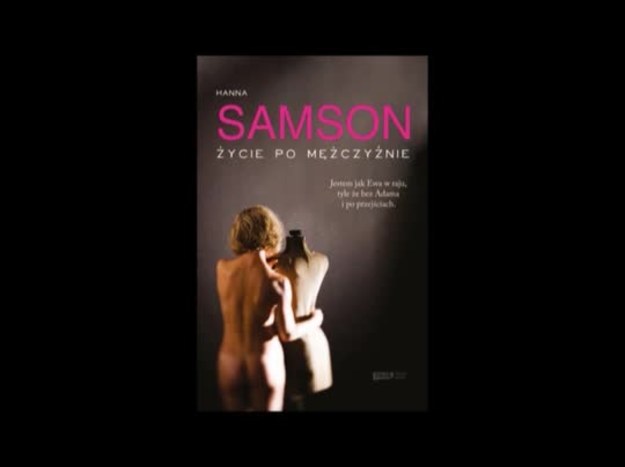 Książka Hanny Samson "Życie po mężczyźnie" jest inna niż powieści o kobietach - mówi Justyna Sobolewska, krytyk literacki i dziennikarka "Polityki". - Bardzo ciekawy jest ton, jakim ona opowiada, ironiczny - dodaje.