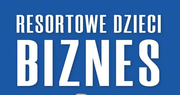 Resortowe Dzieci Biznes Biznes W INTERIA PL