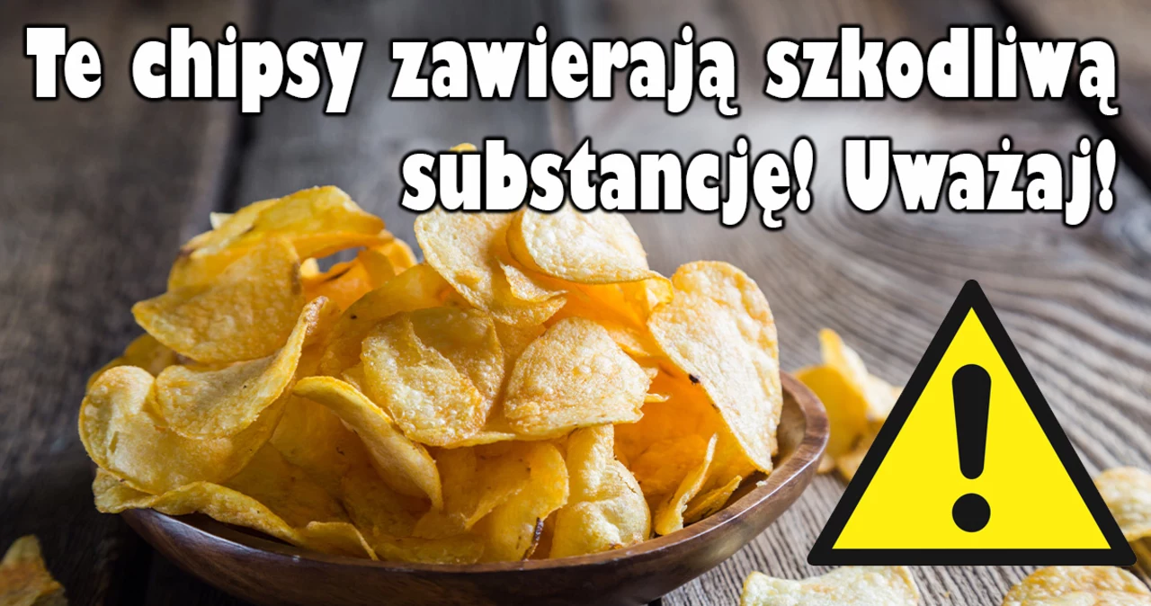 Uwa Aj Na Te Chipsy Zawieraj Bardzo Szkodliwe Substancje