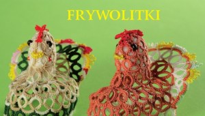 Frywolitkowe wielkanocne kurki