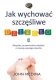 Jak wychować szczęśliwe dziecko