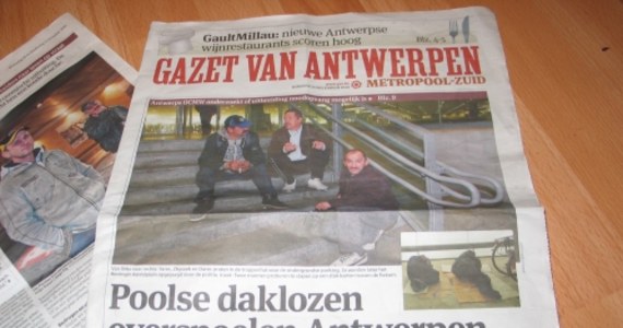"Polscy bezdomni zalewają Antwerpię" - taki tytuł pojawił się wraz ze zdjęciem Polaków na czołówce ważnego flamandzkiego dziennika "Gazet Van Antwerpen". To nie pierwszy artykuł tej gazety o bezdomnych Polakach. Czy rzeczywiście jest problem z polskimi bezdomnymi w Antwerpii?