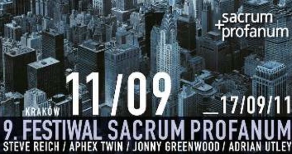 Dziewiąta edycja Festiwalu Sacrum Profanum startuje 11 września, w 10. rocznicę zamachu na nowojorskie WTC. W tym roku to będzie święto amerykańskiego minimalizmu i 75. urodziny Steve'a Reicha - ikony gatunku.
