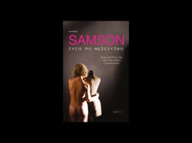 "Życie po mężczyźnie" to książka o potrzebie własnej tożsamości, ale także o samotności, o starości - mówi autorka, Hanna Samson. W książce pojawia się także wątek kryminalny, a całość napisana jest z humorem.