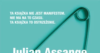 Julian Assange oraz Jacob Applebaum, Andy Muller Maguhn, Jeremie Zimmermann, "Cypherpunks. Wolność i przyszłość internetu"