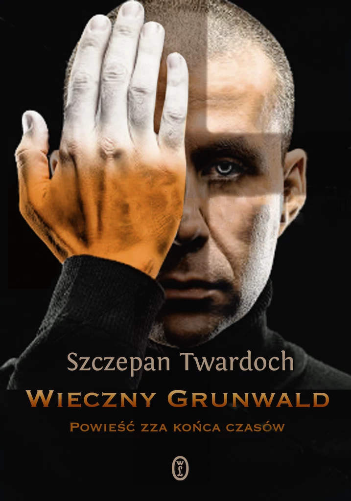 Szczepan Twardoch, "Wieczny Grunwald. Powieść zza końca czasów"