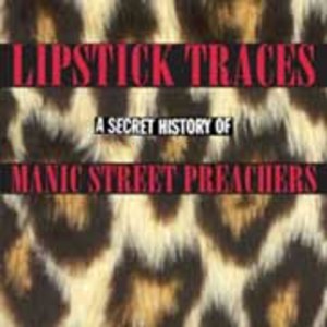 Lipstick Traces (A Secret History of Manic Street Preachers)