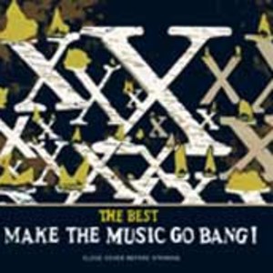 The Best: Make The Music Go Bang!