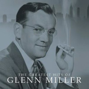 The Greatest Hits Of Glenn Miller