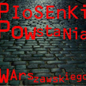 Warszawskie dzieci pójdziemy w bój: Piosenki Powstania Warszawskiego