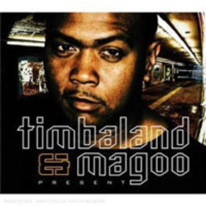 Timbaland & Magoo Present