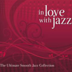 In Love With Jazz - The Ultimate Smooth Jazz Collection