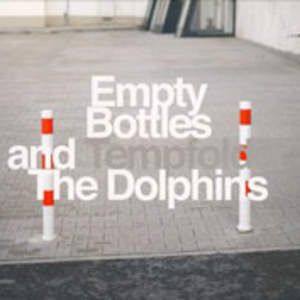 Empty Bottles And The Dolphins