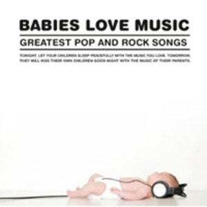 Babies Love Music - Greatest Pop And Rock Songs