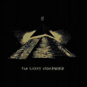 The Hickey Underworld