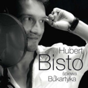 Hubert Bisto śpiewa Bukartyka