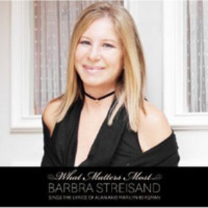What Matters Most. Barbra Streisand Sings The Lyrics Of Alan & Marilyn Bergman