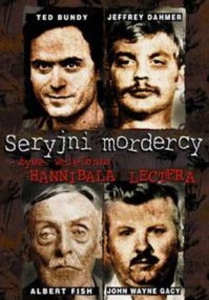 Seryjni mordercy - żywe wcielenia Hannibala Lectera