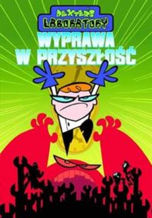 Laboratorium Dextera – Wyprawa w przyszłość