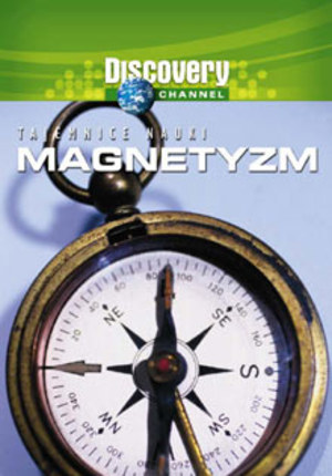 Discovery - Magnetyzm - tajemnice nauki