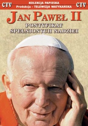 Jan Paweł II – Pontyfikat spełnionych nadziei