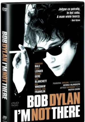 Bob Dylan. I'm not there