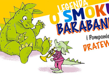 "Legenda o smoku Barabanie i Pomponie Dratewce". Pobierz bajkę!
