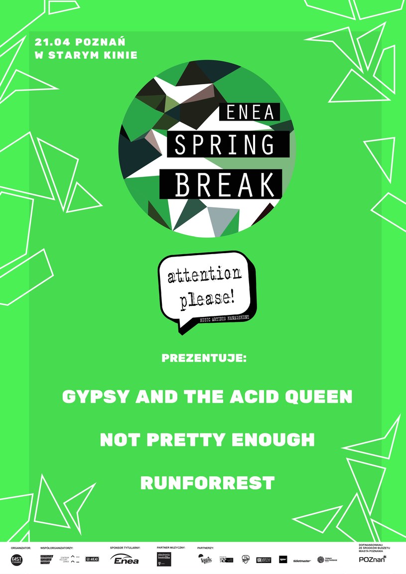 Organizatorzy poznańskiego Spring Breaka ogłosili kolejnych wykonawców. Do dotychczas ogłoszonych artystów dołączyli Not Pretty Enough, Gypsy And The Acid Queen oraz runforrest. Wystąpią oni podczas showcase agencji attention please!