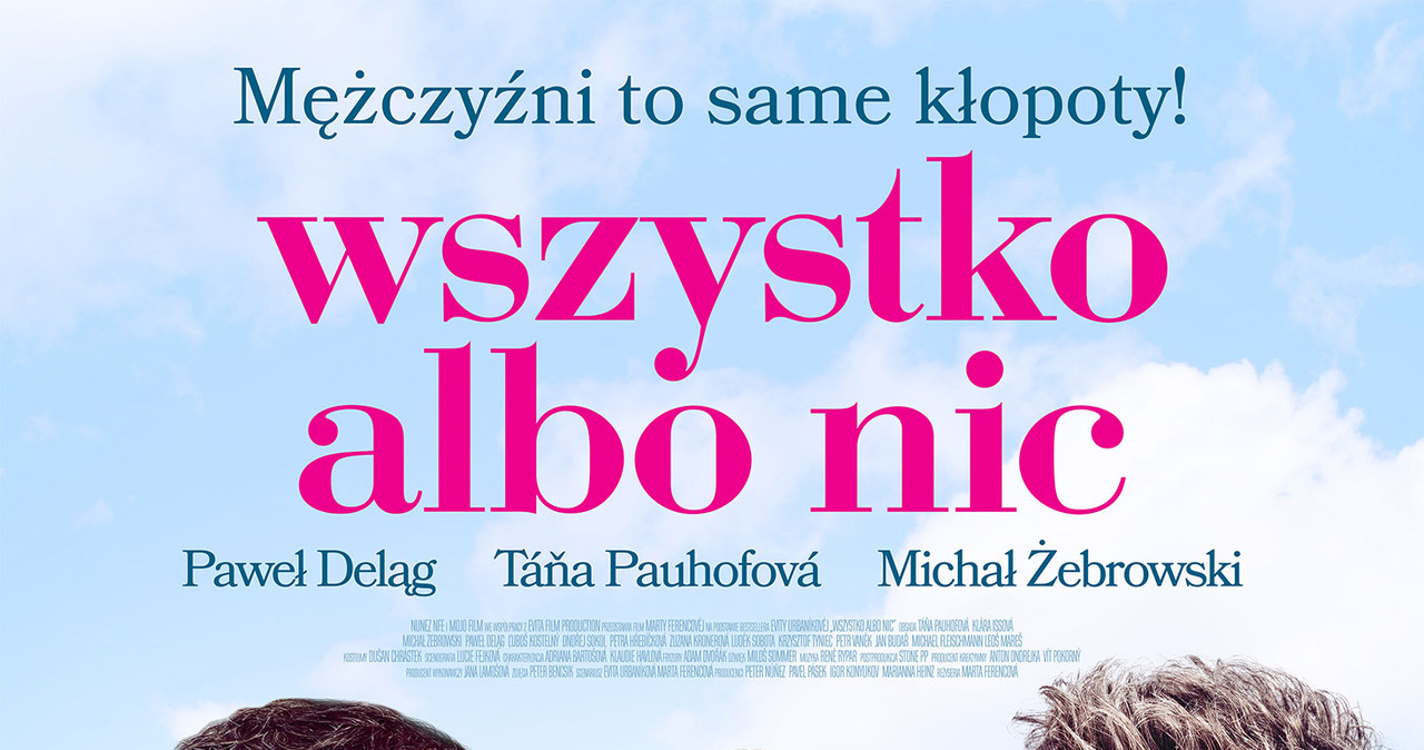 17 marca do kin wchodzi filmowa wersja książki "Wszystko albo nic", koprodukcja polsko-czesko-słowacka z Michałem Żebrowskim, Pawłem Delągiem oraz znaną z "Gorejącego krzewu" i "Janosika. Prawdziwej historii" Tatianą Pauhofovą w rolach głównych.