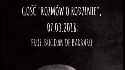"Rozmowy o Człowieku" z prof. Bogdanem de Barbaro 