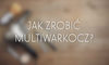 Multiwarkocz - krok po kroku