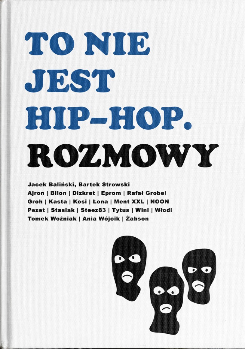 Książka To nie jest hip hop Rozmowy wkrótce w sprzedaży Muzyka w INTERIA PL