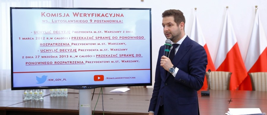 Komisja weryfikacyjna uchyliła decyzję zwrotową dot. nieruchomości przy Lutosławskiego 9. Nakazała ponowne rozpatrzenie sprawy i przejęcie w zarząd przez miasto - poinformował przewodniczący komisji Patryk Jaki.
