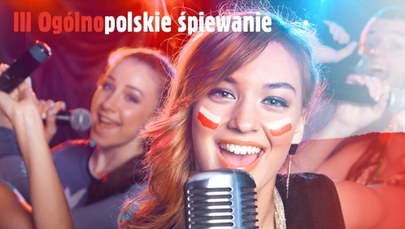 III Ogólnopolskie śpiewanie biało-czerwonych przebojów już za kilka dni!