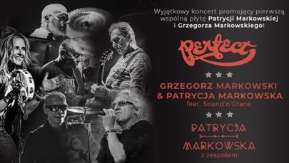 Perfect, Patrycja Markowska solo oraz w duecie z Grzegorzem Markowskim. Ruszyła sprzedaż biletów