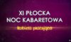 XI Płocka Noc Kabaretowa