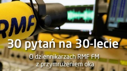 30 pytań na 30-lecie. Tego o dziennikarzach RMF FM możesz nie wiedzieć 