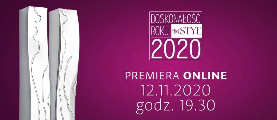 Miesięcznik „Twój Styl" zaprasza na 26. uroczysty finał konkursu Doskonałość Roku 2020. Poznamy laureatów kosmetycznych najbardziej prestiżowego wyróżnienia przyznawanego na naszym rynku.