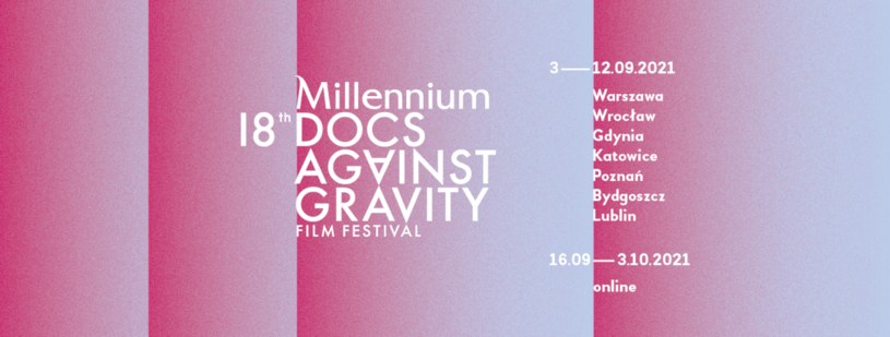 18. festiwal Millennium Docs Against Gravity został przesunięty i odbędzie się w dniach 3-12 września w kinach w Warszawie, Wrocławiu, Gdyni, Poznaniu, Katowicach, Lublinie i Bydgoszczy; natomiast część online potrwa od 16 września do 3 października - poinformowali w środę organizatorzy wydarzenia.