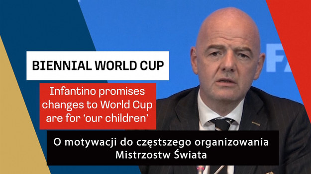 Prezydent FIFA Gianni Infantino powiedział w środę, że ciało zarządzające światową piłką nożną będzie forsować plany rozgrywanego co dwa lata mundialu tylko wtedy, gdy "wszystkim to pomoże".

Przemawiając po spotkaniu Rady FIFA w Zurychu, Infantino powiedział, że 20 grudnia zwoła wirtualny szczyt wszystkich 211 federacji międzynarodowych, na którym omówione zostaną plany reformy kalendarza piłkarskiego.

"Tu nie chodzi o FIFA ani o mistrzostwa świata. Tu chodzi o nasze dzieci. Chodzi o to, jak możemy upewnić się, że poważnie traktujemy naszą odpowiedzialność jako liderów organizacji piłkarskich, patrząc w przyszłość... "