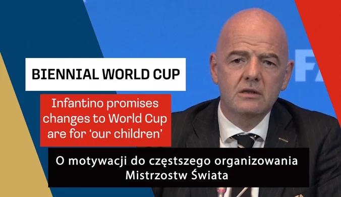Prezydent FIFA Gianni Infantino o pomyśle organizacji mistrzostw świata w cyklu dwuletnim. WIDEO