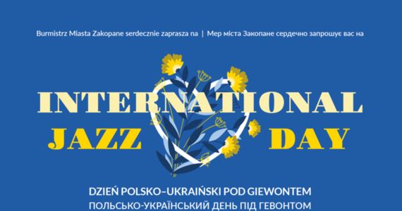 W sobotę 30 kwietnia w Parku Miejskim im. Marszałka Józefa Piłsudskiego w Zakopanem odbędzie się "International Jazz Day” – Dzień polsko-ukraiński. Będzie zbiórka datków a także dania kuchni ukraińskiej. 
