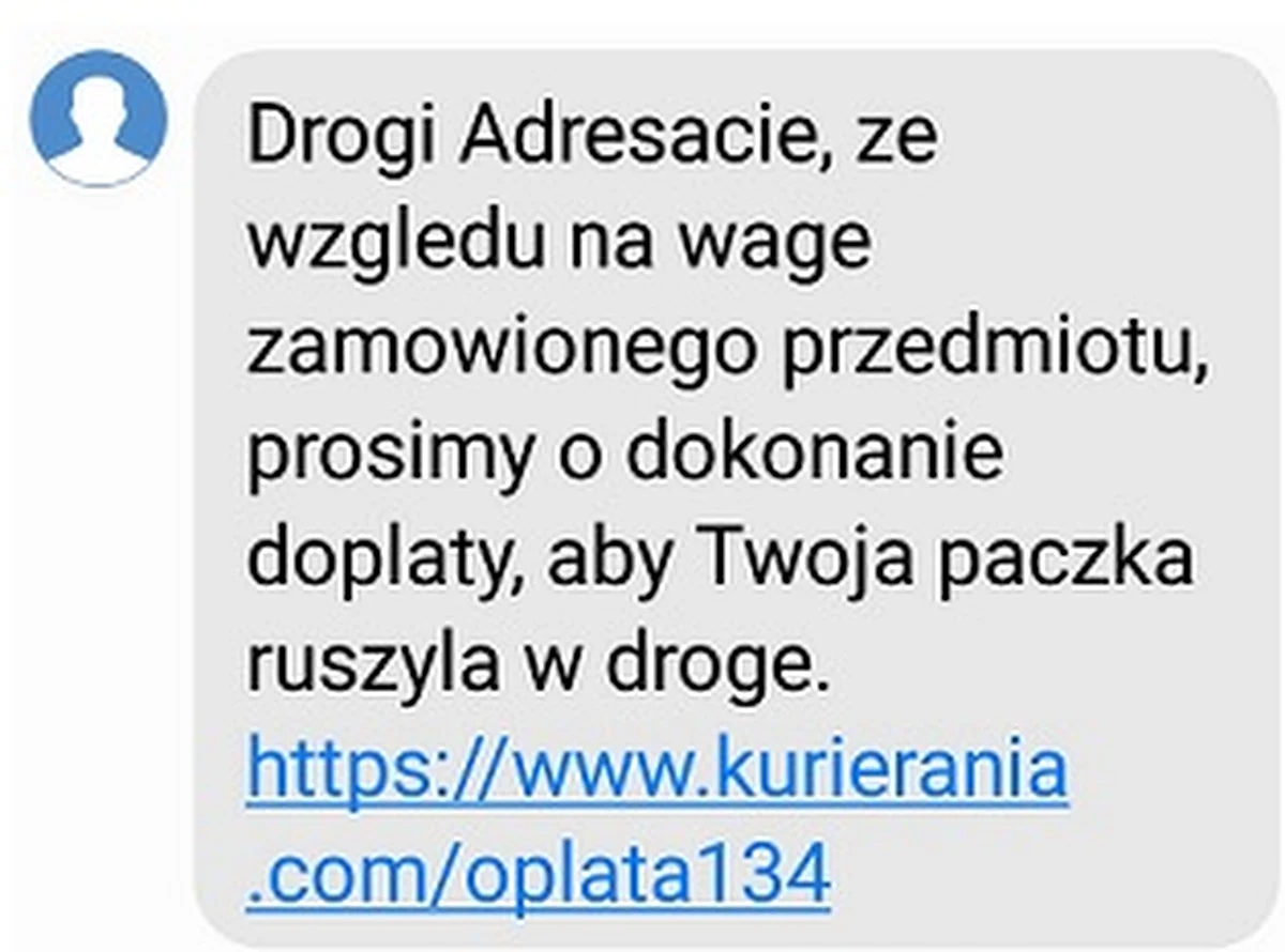 Internetowi oszuści coraz chętniej podszywają się pod firmy kurierskie. Jak informuje policja, do mieszkańców Szczecina trafiają SMS-y z linkiem do strony internetowej, na której należy dokonać rzekomej dopłaty do przesyłki. To może być oszustwo, a otworzenie strony z linku umożliwi wyłudzenie środków z konta bankowego. 