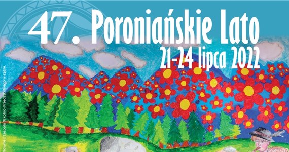 Jedna z największych imprez wakacyjnych na Podhalu już w najbliższym tygodniu. Po raz 47. w Poroninie organizowane jest Poroniańskie Lato. Zabawa będzie trwała cztery dni.   
