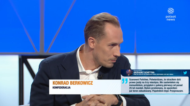 Jednym z gości w programie "Śniadanie Rymanowskiego w Polsat News i Interii" był poseł Konfederacji, Konrad Berkowicz. W odniesieniu do wykroczenia Grzegorza Schetyny wyraził zdanie, że ograniczenia prędkości w Polsce są "czysto absurdalne", a kierowcy są "tępieni i wyzyskiwani". Pozdrowił też tych polskich kierowców, "którzy masowo łamią ograniczenia prędkości, dzięki czemu nasza gospodarka jeszcze jako tako funkcjonuje".Podczas jego wypowiedzi część gości w geście sprzeciwu do tych słów podniosła głos, a obecny w studiu Patryk Jaki kiwał znacząco głową. Berkowicz ku zaskoczeniu prowadzącego wspomniał jeszcze, że jest zadowolony z postawy kierowców, którzy ostrzegają się światłami przed kontrolą drogową. - Trzeba walczyć z absurdalnym prawem - zaapelował na koniec.