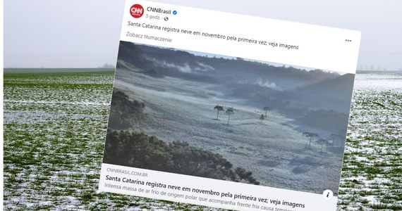 W brazylijskim stanie Santa Catarina, na południu kraju, zanotowano we wtorek opady śniegu. To fenomen atmosferyczny nienotowany w przeszłości - podała telewizja CNN Brasil.