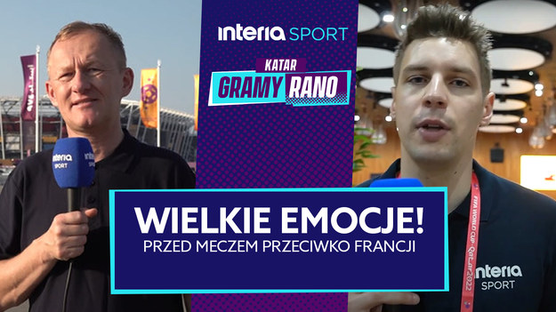 Bezpośrednio z Kataru wysłannicy Interii - Wojciech Górski i Michał Białoński relacjonują ostatnio rozegrane spotkania oraz dzielą się przemyśleniami w sprawie nadchodzących spotkań.