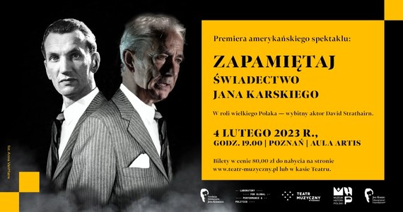 ​4 lutego w poznańskiej Auli Artis będzie można obejrzeć niezwykły spektakl - monodram "Zapamiętaj. Świadectwo Jana Karskiego". W rolę Karskiego wciela się znakomity amerykański aktor David Strathairn.